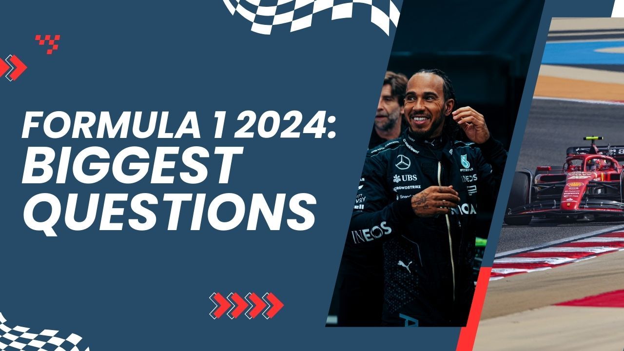 F1 2024 Biggest Questions